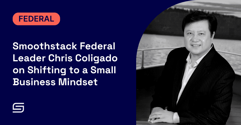 Fedstack Federal Leader Chris Coligado on Shifting to a Small Business Mindset